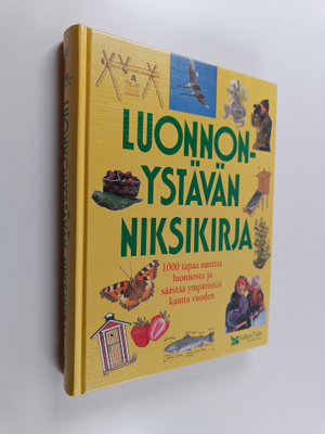 Luonnonystävän niksikirja : 1000 tapaa nauttia luonnosta ...