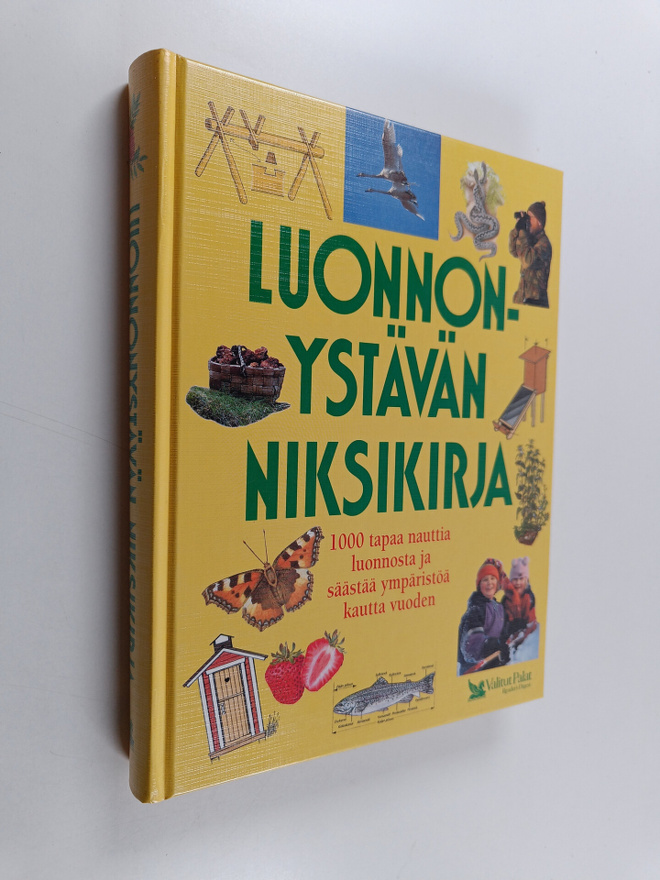 Luonnonystävän niksikirja : 1000 tapaa nauttia luonnosta ...