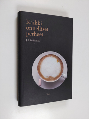 J. P. Pulkkinen : Kaikki onnelliset perheet