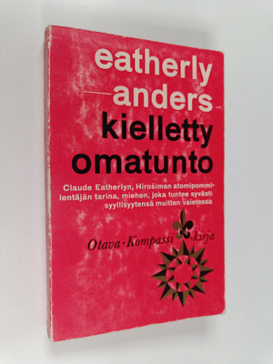 Claude Eatherly : Kielletty omatunto : Hiroshiman lentäjä...