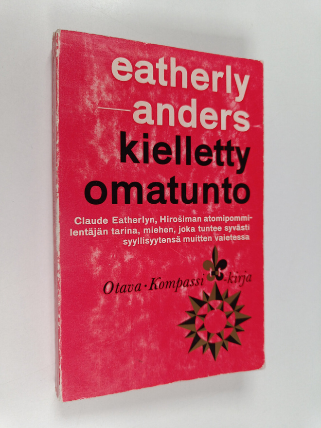 Claude Eatherly : Kielletty omatunto : Hiroshiman lentäjä...