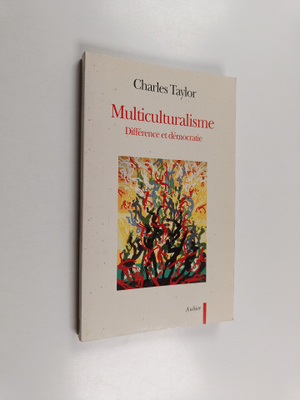 Charles Taylor ym. : Multiculturalisme - difference et de...