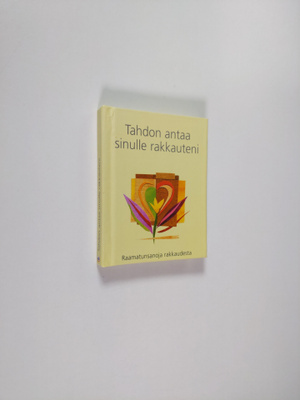 Tahdon antaa sinulle rakkauteni : raamatunsanoja rakkaudesta