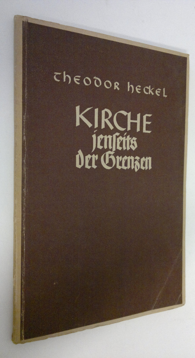 Theodor Heckel : Kirche jenseits der Grenzen : Aus der de...
