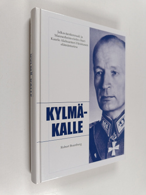 Robert Brantberg : Kylmä-Kalle : jalkaväenkenraali ja Man...