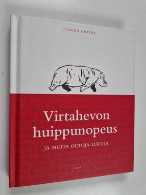 Jurgen Brater : Virtahevon huippunopeus ja muita outoja l...