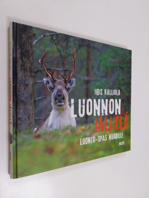 Iiris Kalliola : Luonnon jäljillä : luonto-opas nuorille