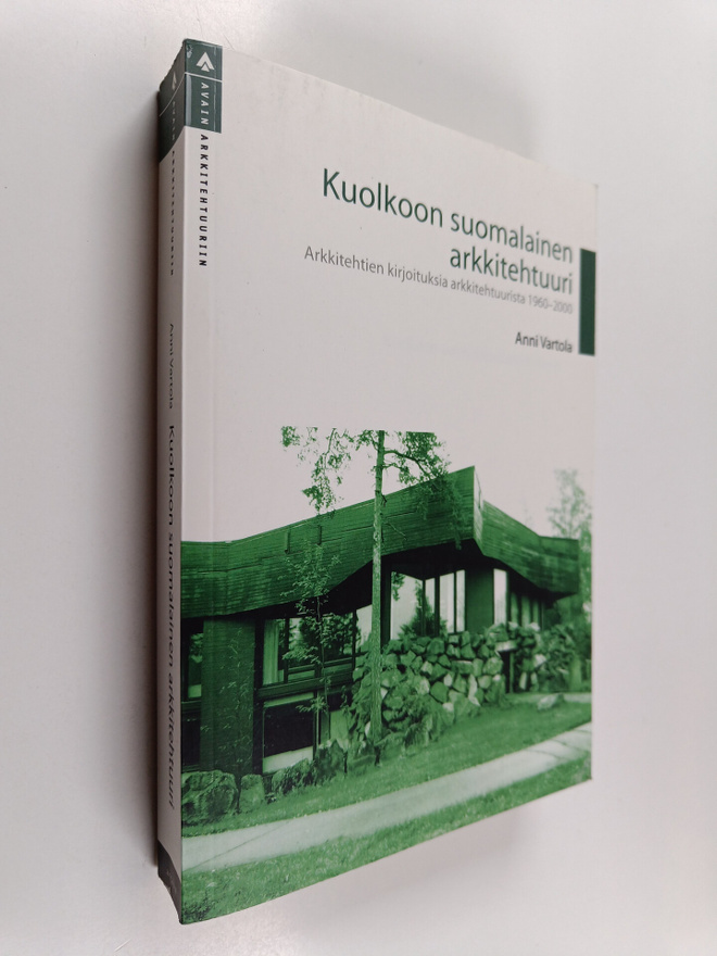 Kuolkoon suomalainen arkkitehtuuri : arkkitehtien kirjoit...