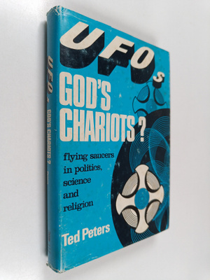 Ted Peters : UFOs - God's chariots? : flying saucers in p...