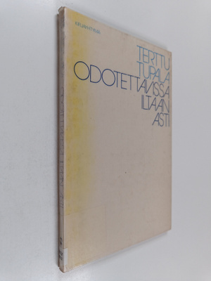 Terttu Tupala : Odotettavissa iltaan asti
