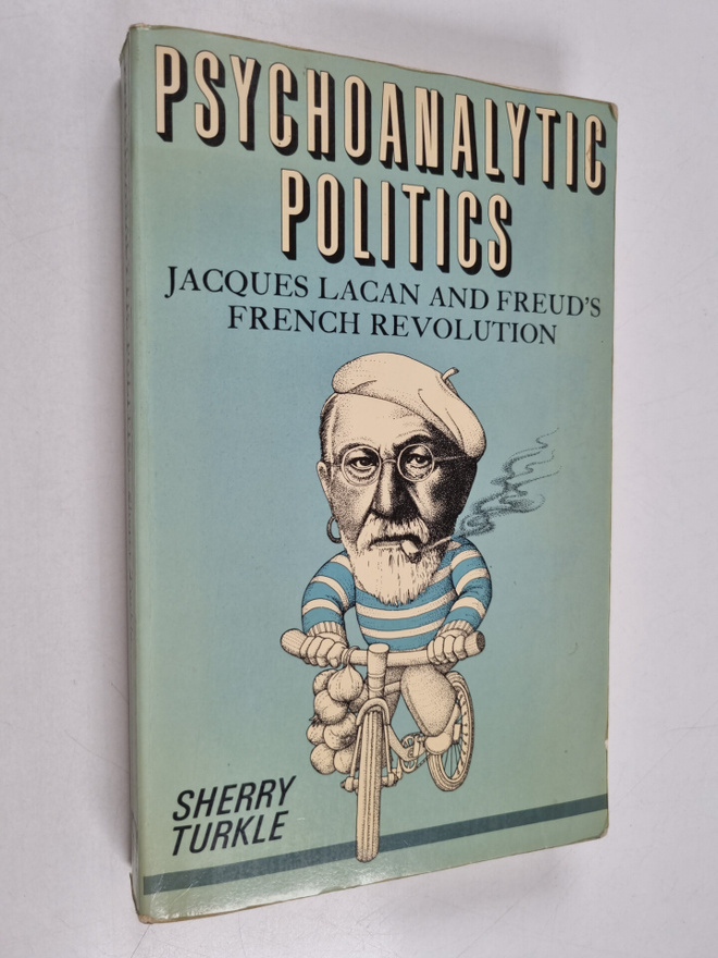 Sherry Turkle : Psychoanalytic Politics, Jacques Lacan an...