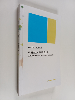 Pertti Ahonen : Vireällä mielellä : ymmärtämisen ja eetti...