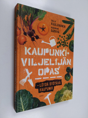 Salla Kuuluvainen : Kaupunkiviljelijän opas : löydä syötä...