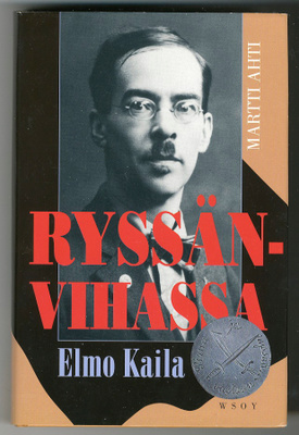 Martti Ahti: Ryssänvihassa: Elmo Kaila 1888-1935: Aktivistin