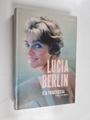 Lucia Berlin : Ilta paratiisissa ja muita kertomuksia