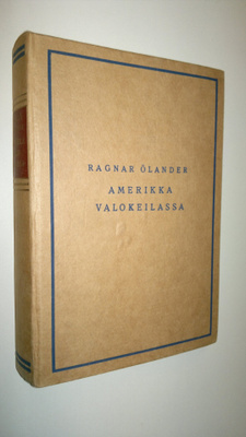 Ragnar Ölander : Amerikka valokeilassa : vaikutelmia matk...
