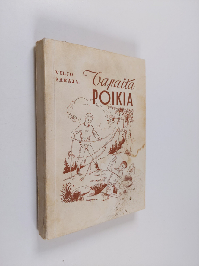 Viljo Saraja : Vapaita poikia : nuorisokertomus