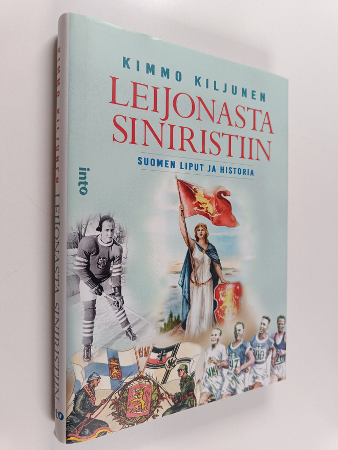 Kimmo Kiljunen : Leijonasta siniristiin : Suomen liput ja...