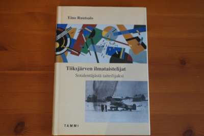 Eino Ruutsalo:Tiiksjärven ilmataistelijat.Sid.Hieno!