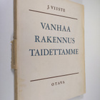 Juhani O. V. Viiste : Vanhaa rakennustaidettamme : Kuvast... - pikkukuva 1