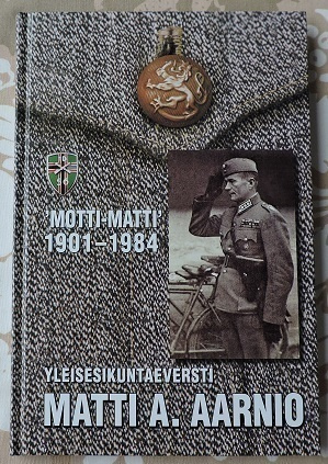 Matti Särkiö: Yleisesikuntaeversti Matti A. Aarnio 1901-1984