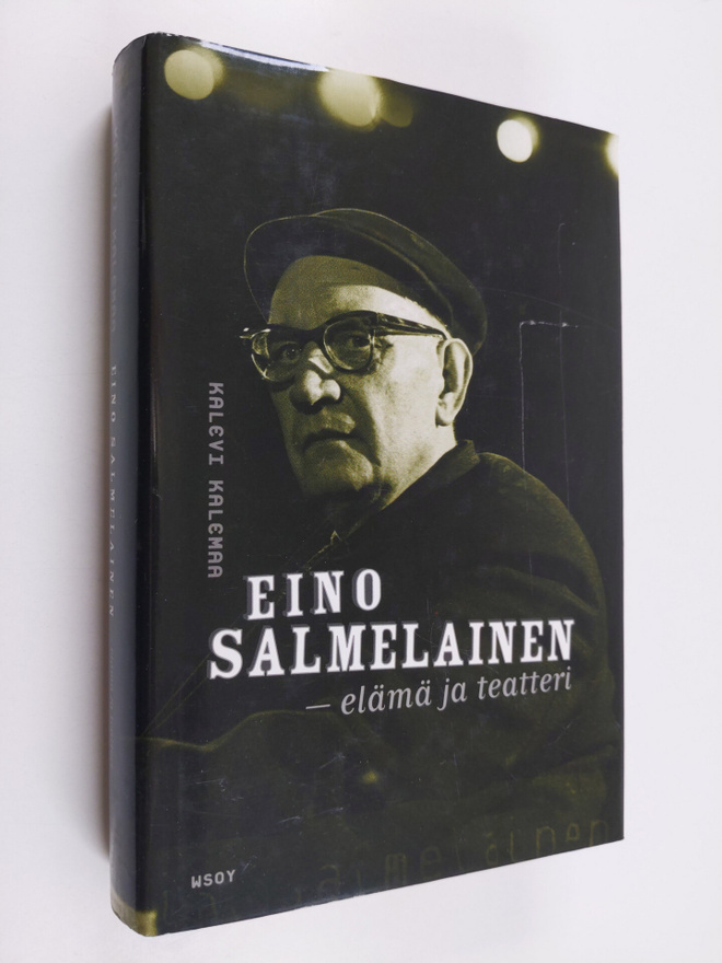 Kalevi Kalemaa : Eino Salmelainen : elämä ja teatteri