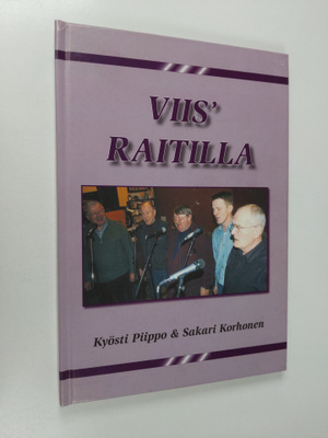 Sakari Korhonen ym. : Viis' raitilla (signeerattu)