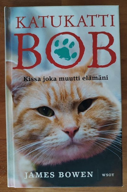 James Bowen: Katukatti Bob - Kissa joka muutti elämäni
