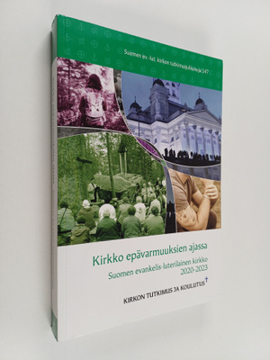 Kimmo Ketola ym. : Kirkko epävarmuuksien ajassa
