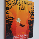 Mark Kurlansky : World Without Fish - pikkukuva 1