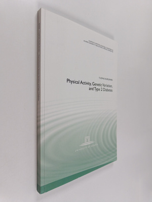 Tuomas Kilpeläinen : Physical activity, genetic variation...