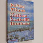 Pekka Vihma : Kaiken keskellä ihminen - pikkukuva 1
