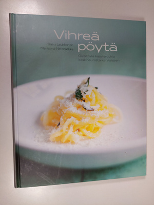 Sasu Laukkonen : Vihreä pöytä : oivaltavia kasvisruokia k...
