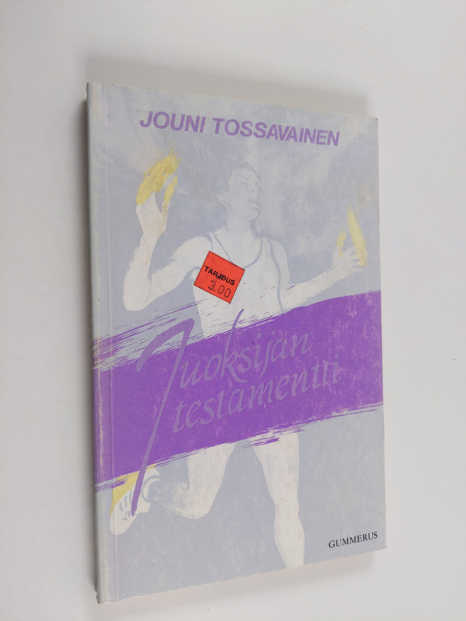 Jouni Tossavainen : Juoksijan testamentti : runoja