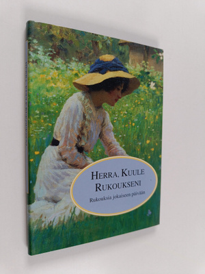 Herra, kuule rukoukseni : rukouksia jokaiseen päivään