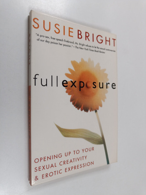 Susie Bright : Full Exposure : Opening Up to Sexual Creat...