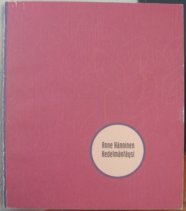Anne Hänninen: Hedelmäntäysi, Wsoy 1991. 82 s.