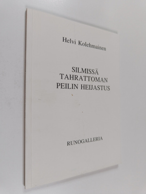 Helvi Kolehmainen : Silmissä tahrattoman peilin heijastus