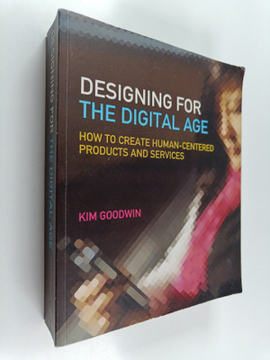 Kim Goodwin : Designing for the digital age : how to crea...