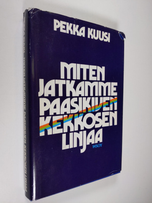 Pekka Kuusi : Miten jatkamme Paasikiven-Kekkosen linjaa