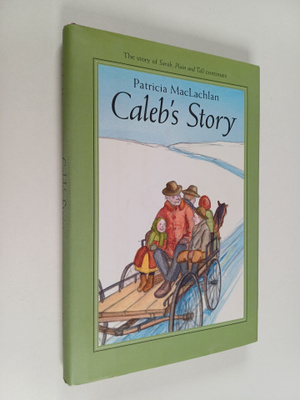 Patricia MacLachlan : Caleb's Story