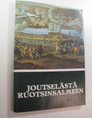 Joutselästä Ruotsinsalmeen : sotilasmuistomerkkejä vuosie...