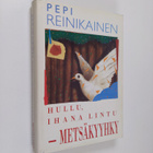 Pepi Reinikainen : Hullu, ihana lintu - metsäkyyhky - pikkukuva 1