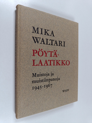 Mika Waltari : Pöytälaatikko : muistoja ja muistiinpanoja...