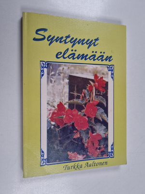 Turkka Aaltonen : Syntynyt elämään