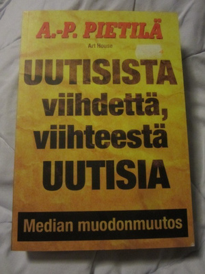 A-P Pietilä / Uutisista viihdettä, viihteestä uutisia Median