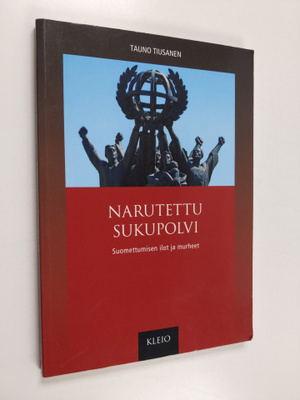 Tauno Tiusanen : Narutettu sukupolvi : Suomettumisen ilot...