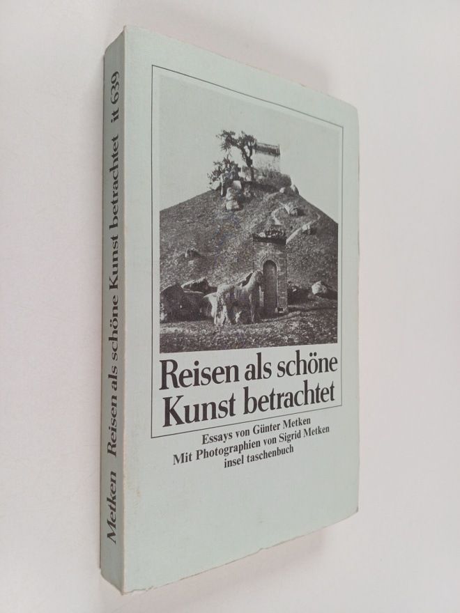 Gunter Metken : Reisen als schöne Kunst betrachtet