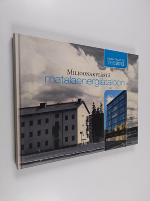 Miljoonakylästä matalaenergiataloon : Lahden Talot Oy 199...