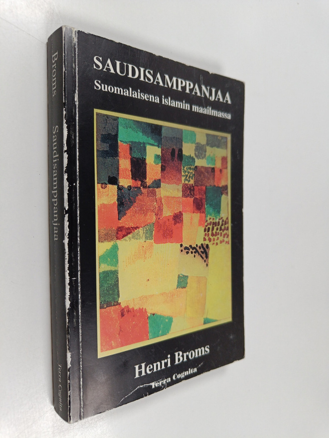Henri Broms : Saudisamppanjaa : suomalaisena islamin maai...